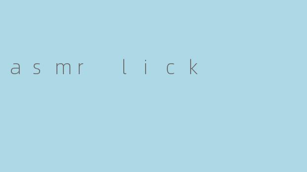 asmr lick